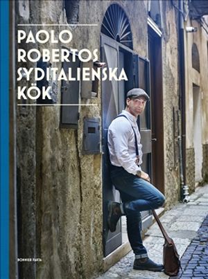 Paolo Robertos syditalienska kök  : Mat från gudarnas stig