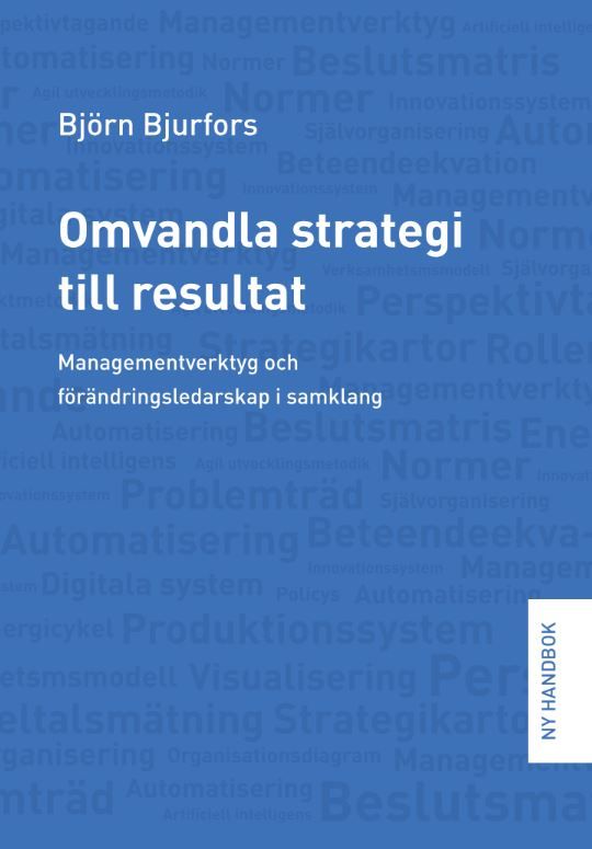 Omvandla strategi till resultat : managementverktyg och förändringsledarskap i samklang | 0:e upplagan