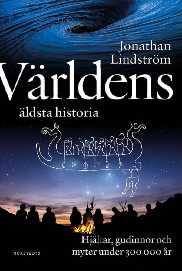 Världens äldsta historia : hjältar, gudinnor och myter under 300 000 år | 1:a upplagan