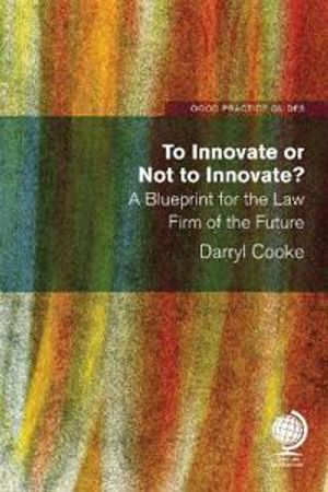 To Innovate or Not to Innovate: A blueprint for the law firm of the future