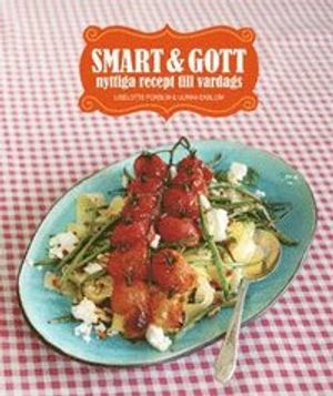 Smart & gott : nyttiga recept till vardags |  2:e upplagan