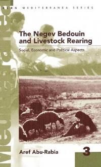 Negev Bedouin and Livestock Rearing: Social, Economic and Political Aspects Social, Economic and Political Aspects | 0:e upplagan