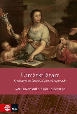 Utmärkt lärare : Forskningen om lärarskicklighet och vägarna dit | 1:a upplagan