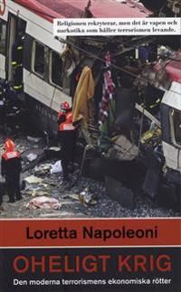 Oheligt krig : den moderna terrorismens ekonomiska rötter | 0:e upplagan