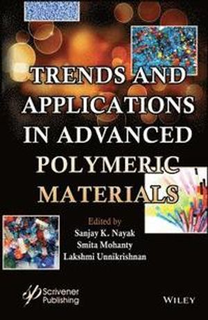 Trends and Applications in Advanced Polymeric Materials | 1:a upplagan