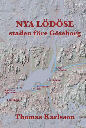 NYA LÖDÖSE : staden före Göteborg