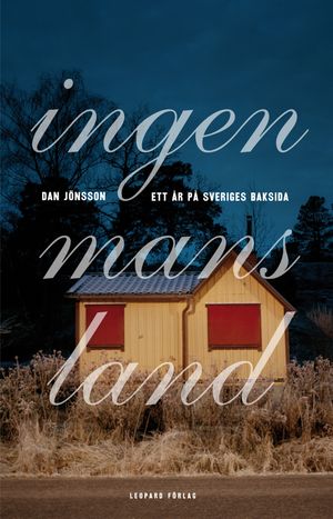 Ingenmansland : ett år på Sveriges baksida | 1:a upplagan