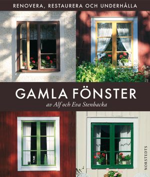 Gamla fönster : renovera, restaurera och underhålla | 1:a upplagan