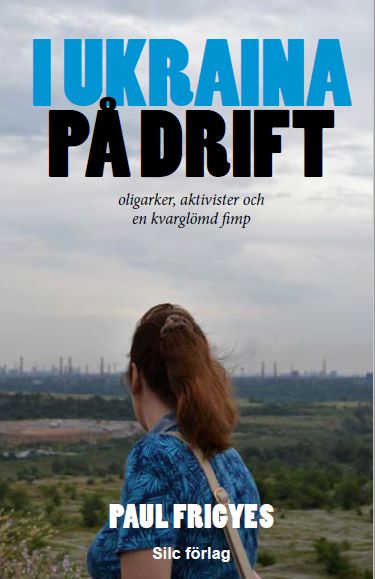 I Ukraina på drift: Oligarker, aktivister och en kvarglömd fimp | 0:e upplagan