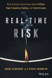 Real-Time Risk: What Investors Should Know about Fintech, High-Frequency Trading, and Flash Crashes