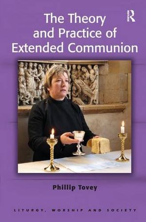 The Theory and Practice of Extended Communion | 1:a upplagan