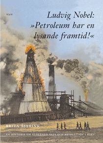 Ludvig Nobel: 'Petroleum har en lysande framtid!'