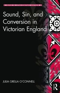 Sound, sin, and conversion in victorian england | 0:e upplagan