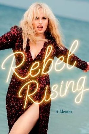 Rebel Wilson A Memoir