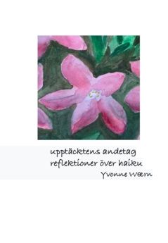 upptäcktens andetag : reflektioner över haiku | 0:e upplagan