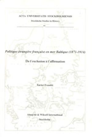 Politique étrangère française en mer Baltique (1871-1914) de l'exclusion à l'affirmation