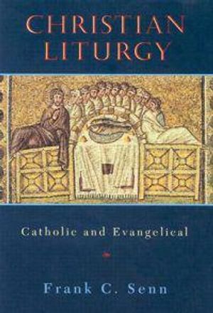 Christian Liturgy : Catholic and evangelical | 1:a upplagan