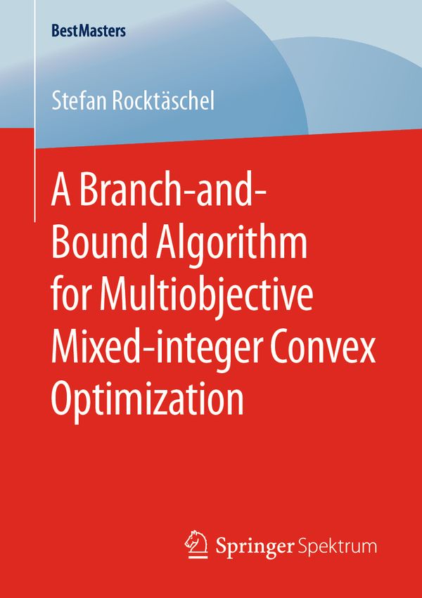 A Branch-and-Bound Algorithm for Multiobjective Mixed-integer Convex Optimization | 1:a upplagan