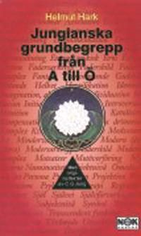 Jungianska grudnbegrepp från A till Ö : Med originaltexter från C.G. Jung | 1:a upplagan