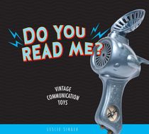Do You Read Me? : Vintage Communication Toys