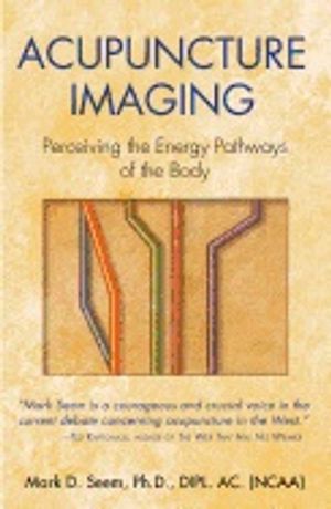 Acupuncture Imaging (New Edition) : Perceiving The Energy Pathways of the Body