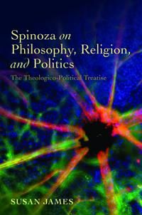 Spinoza on Philosophy, Religion, and Politics | 0:e upplagan