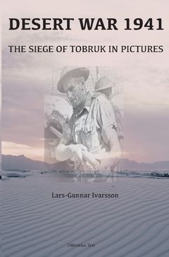 Desert War 1941 : The Siege of Tobruk in Pictures | 0:e upplagan