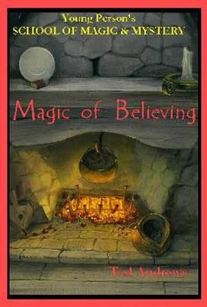 Magic Of Believing (Young Person's School Of Magic & Mystery