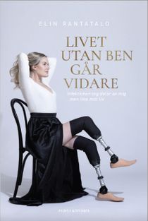 Livet utan ben går vidare : Infektionen tog delar av mig men inte mitt liv