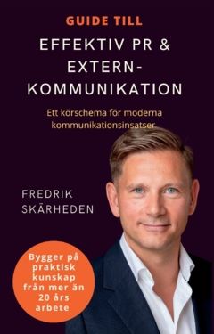 Guide till effektiv PR och externkommunikation: Ett körschema för moderna kommunikationsinsatser | 0:e upplagan