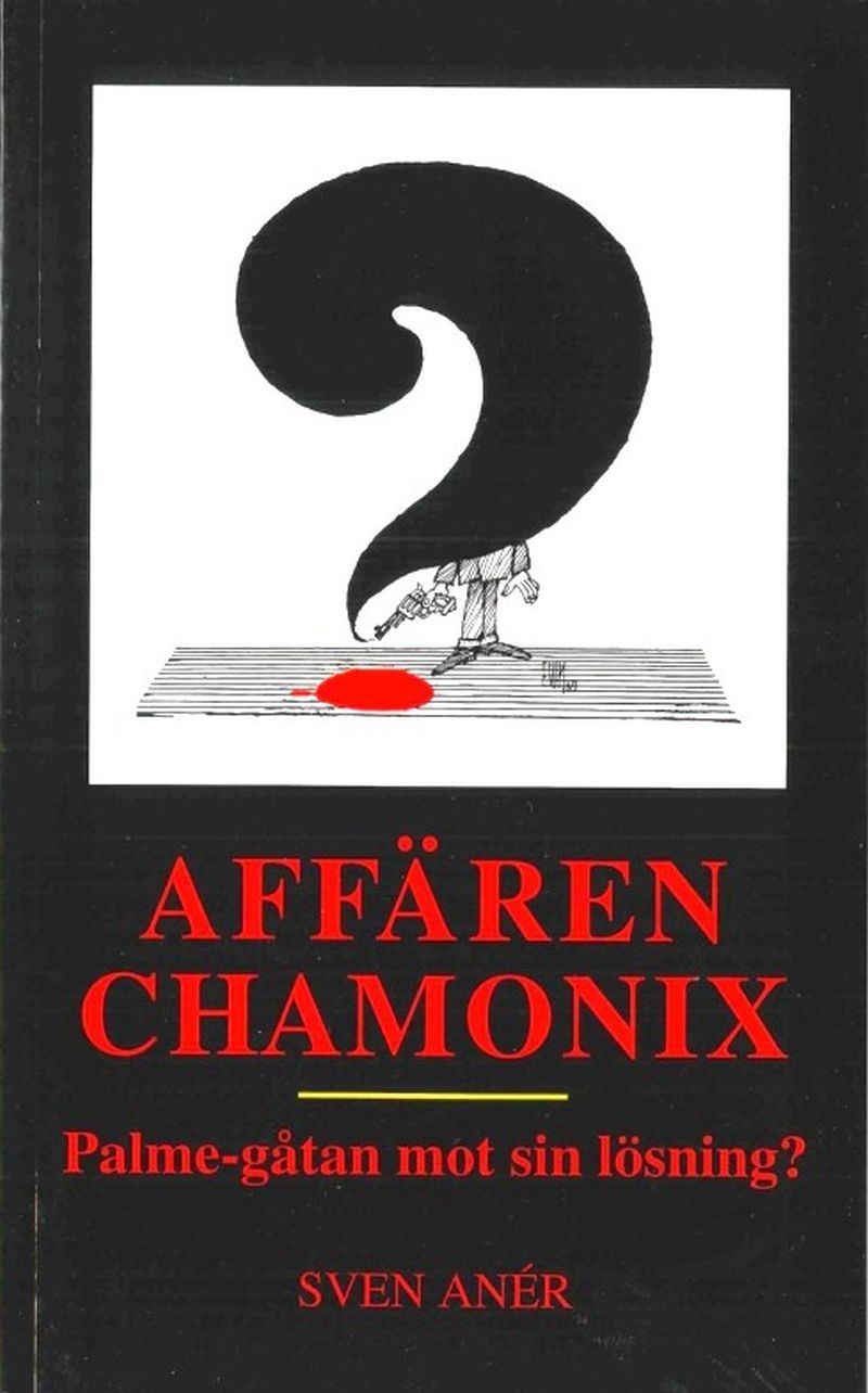 Affären Chamonix : Palme-Gåtan Mot Sin Lösning? - Sven Anér - Upplaga 1