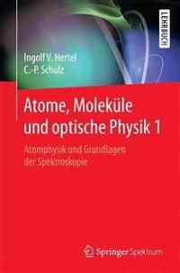Atome, Moleküle und optische Physik 1 | 1:a upplagan
