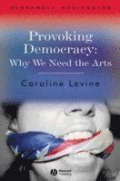 Provoking Democracy: Why We Need the Arts