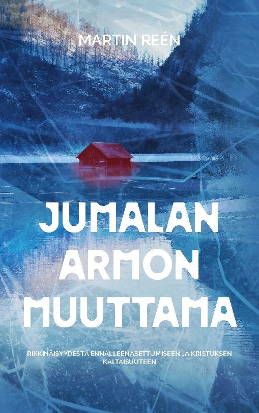 JUMALAN ARMON MUUTTAMA : Rikkinäisyydestä ennalleenasettumiseen ja Kristuks | 1:a upplagan
