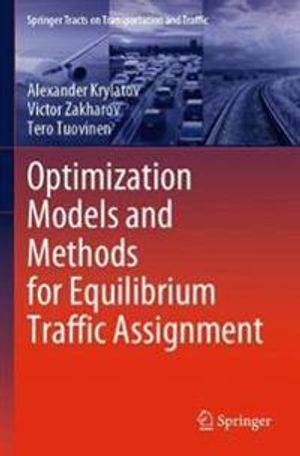 Optimization Models and Methods for Equilibrium Traffic Assignment: 15 (Springer Tracts on Transportation and Traffic) | 1:a upplagan