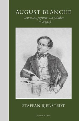 August Blanche: Teaterman, författare och politiker | 1:a upplagan