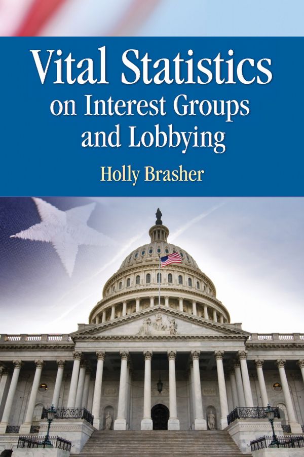 Vital Statistics on Interest Groups and Lobbying | 1:a upplagan
