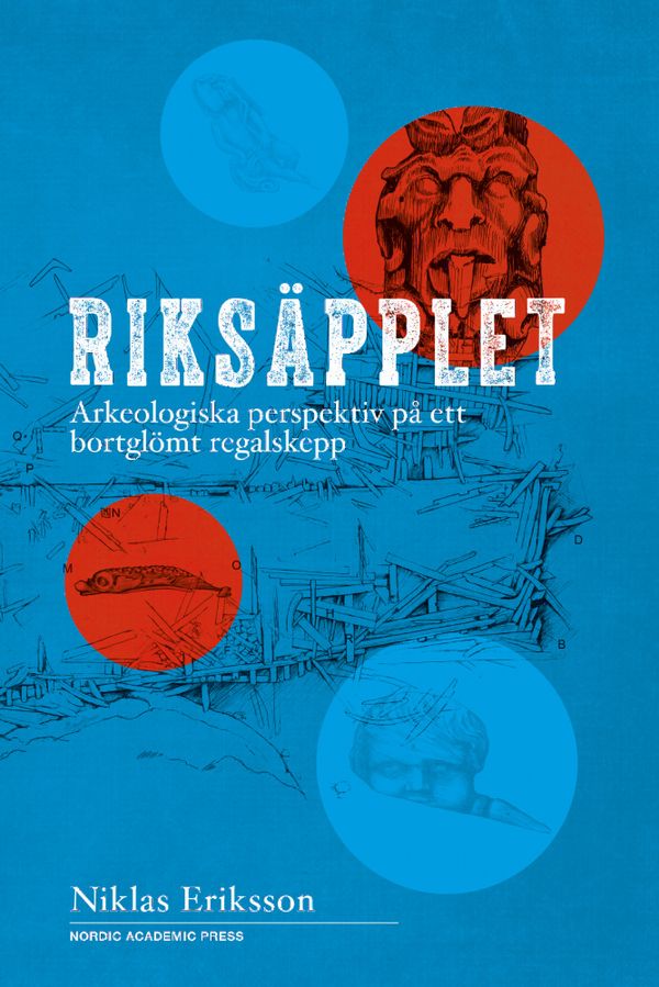 Riksäpplet : arkeologiska perspektiv på ett bortglömt regalskepp | 2:a upplagan