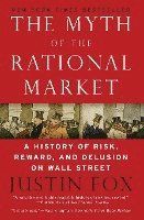 The Myth of the Rational Market: A History of Risk, Reward, and Delusion on Wall Street | 0:e upplagan