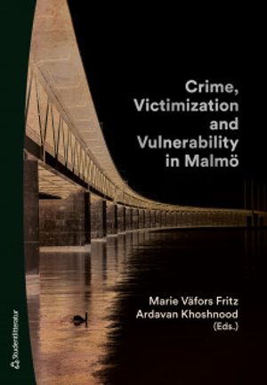 Crime, Victimization and Vulnerability in Malmö | 1:a upplagan