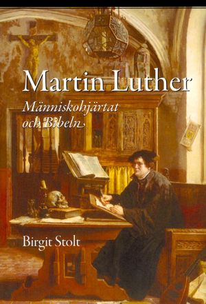 Martin Luther : människohjärtat och Bibeln |  2:e upplagan