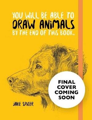 You Will Be Able to Draw Animals by the End of This Book