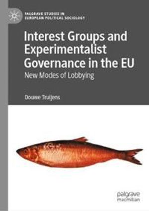 Interest Groups and Experimentalist Governance in the EU | 1:a upplagan