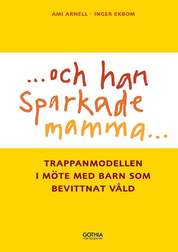...och han sparkade mamma... : trappanmodellen i möte med barn som bevittnat våld | 3:e upplagan