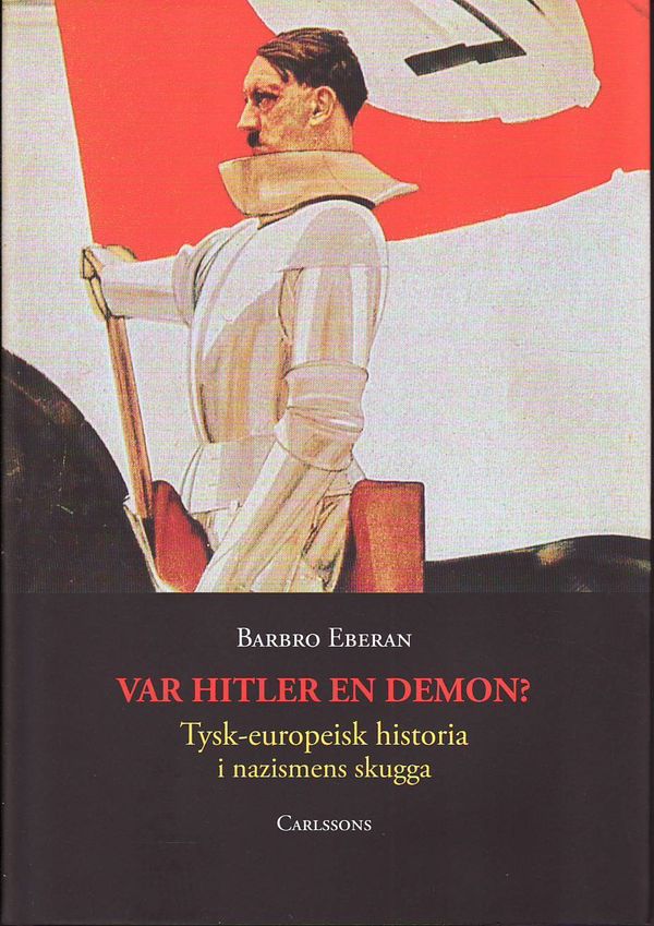 Var Hitler en demon? : Tysk-europeisk historia | 1:a upplagan