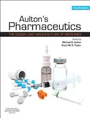 Aulton's pharmaceutics : the design and manufacture of medicines | 4:e upplagan