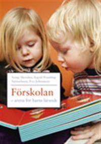 Förskolan - arena för barns lärande | 1:a upplagan
