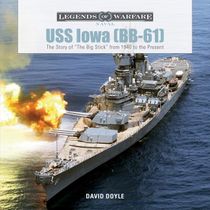 Uss iowa (bb-61) - the story of the big stick from 1940 to the present