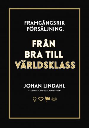 Framgångsrik försäljning : från bra till världsklass |  2:e upplagan