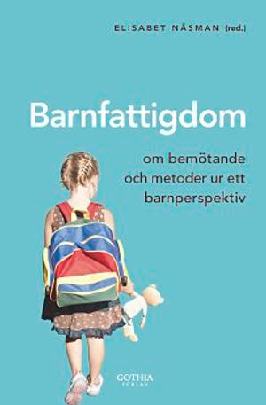 Barnfattigdom : om bemötande och metoder ur ett barnperspektiv | 1:a upplagan